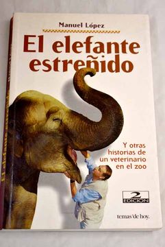 portada El Elefante Estreñido y Otras Historias de un Veterinario en el z oo