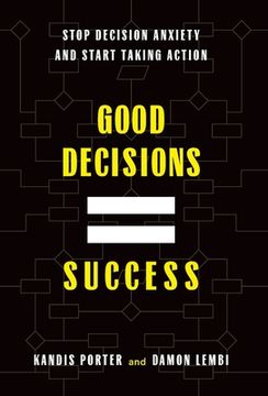 portada Good Decisions Equal Success: Stop Decision Anxiety and Start Taking Action (en Inglés)