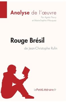 portada Rouge Brésil de Jean-Christophe Rufin (Analyse de l'oeuvre): Comprendre la littérature avec lePetitLittéraire.fr (en Francés)