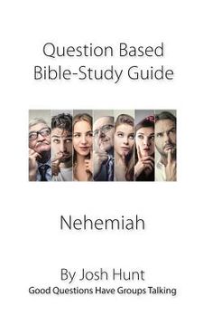 portada Question-based Bible Study Guide -- Nehemiah: Good Questions Have Groups Talking (en Inglés)