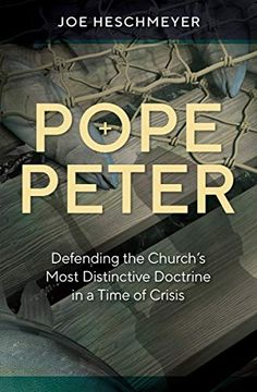 portada Pope Peter: Defending the Church'S Most Distinctive Doctrine in a Time of Crisis (en Inglés)