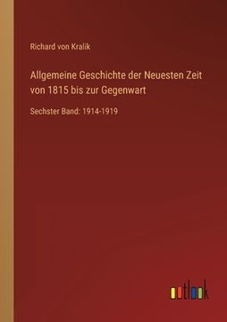 portada Allgemeine Geschichte der Neuesten Zeit von 1815 bis zur Gegenwart: Sechster Band: 1914-1919 (en Alemán)