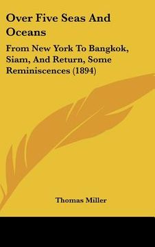 portada over five seas and oceans: from new york to bangkok, siam, and return, some reminiscences (1894) (en Inglés)