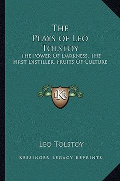 portada the plays of leo tolstoy: the power of darkness, the first distiller, fruits of culture