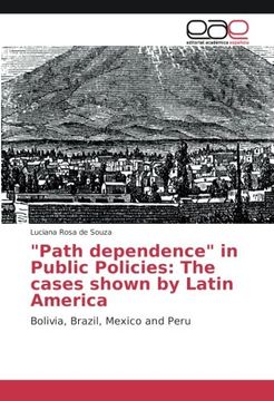 portada "Path dependence" in Public Policies: The cases shown by Latin America: Bolivia, Brazil, Mexico and Peru