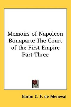 portada memoirs of napoleon bonaparte the court of the first empire part three (en Inglés)