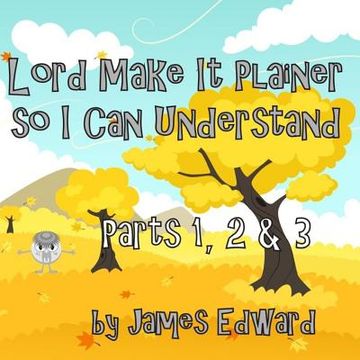 portada Lord Make It Plainer Parts I, II & III: So I Can Understand (en Inglés)
