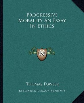 portada progressive morality an essay in ethics (en Inglés)
