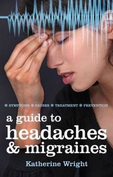 portada A Guide to Headaches and Migraines: Symptoms, Causes, Treatments