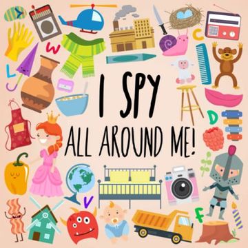 portada I spy - all Around Me! A fun a-z Puzzle Book (For Ages 4-6) (i spy Book Collection for Kids) (en Inglés)