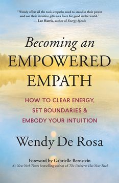 portada Becoming an Empowered Empath: How to Clear Energy, set Boundaries & Embody Your Intuition (en Inglés)