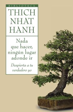 portada Nada que Hacer, Ningún Lugar Adonde ir: Despierta a tu Verdadero yo (Biblioteca Thich Nhat Hanh) (in Spanish)