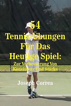 portada 54 Tennis-Übungen Für Das Heutige Spiel: Zur Verbesserung Von Konsistenz Und Stärke