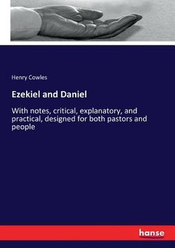 portada Ezekiel and Daniel: With notes, critical, explanatory, and practical, designed for both pastors and people (in English)