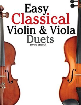 portada Easy Classical Violin & Viola Duets: Featuring Music of Bach, Mozart, Beethoven, Strauss and Other Composers. (en Inglés)