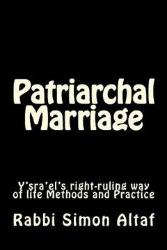 portada Patriarchal Marriage: Y'Sra'el's Right-Ruling Way of Life Methods and Practice (en Inglés)