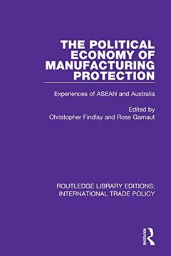 portada The Political Economy of Manufacturing Protection: Experiences of Asean and Australia (Routledge Library Editions: International Trade Policy) (en Inglés)