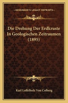 portada Die Drehung Der Erdkruste In Geologischen Zeitraumen (1895) (en Alemán)