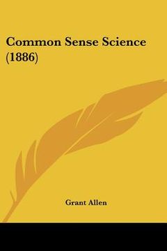 portada common sense science (1886) (en Inglés)
