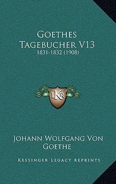 portada Goethes Tagebucher V13: 1831-1832 (1908) (en Alemán)