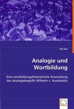 portada Analogie und Wortbildung: Eine wortbildungstheoretische Anwendung des Analogiebegriffs Wilhelm v. Humboldts