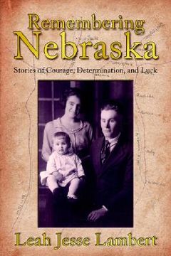 portada remembering nebraska: stories of courage, determination, and luck (en Inglés)