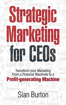 portada Strategic Marketing for Ceos: Transform Your Marketing From a Financial Black Hole Into a Profit-Generating Machine 