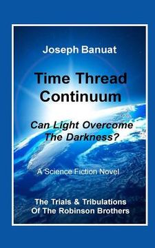 portada Time Thread Continuum: Can Light Overcome The Darkness?