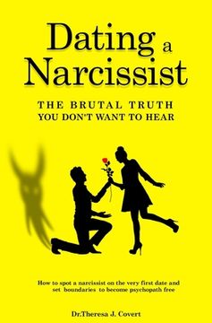 portada Dating a Narcissist - The brutal truth you don't want to hear: How to spot a narcissist on the very first date and set boundaries to become psychopath