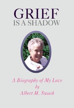 portada grief is a shadow - a biography of my love (en Inglés)