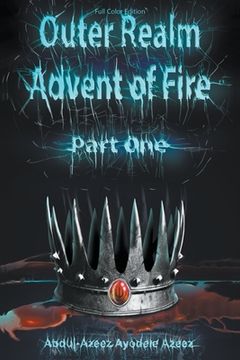 portada Outer Realm: Advent of Fire, Part One (Full Color Edition) (en Inglés)