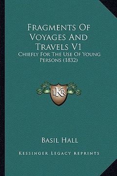 portada fragments of voyages and travels v1: chiefly for the use of young persons (1832) (en Inglés)