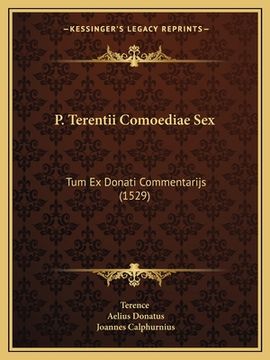 portada P. Terentii Comoediae Sex: Tum Ex Donati Commentarijs (1529) (in Latin)