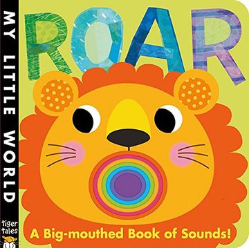 portada Roar: A Big-Mouthed Book of Sounds! (My Little World) (en Inglés)