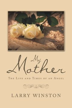 portada My Mother: The Life and Times of an Angel (en Inglés)