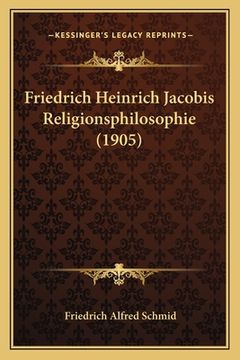 portada Friedrich Heinrich Jacobis Religionsphilosophie (1905) (en Alemán)