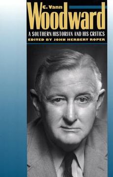 portada c. vann woodward: a southern historian and his critics (en Inglés)