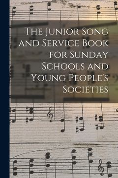 portada The Junior Song and Service Book for Sunday Schools and Young People's Societies (en Inglés)