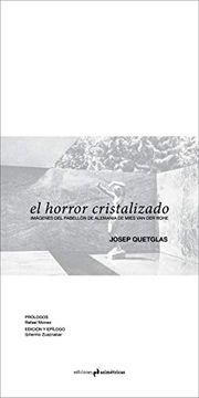 portada El Horror Cristalizado: Imagenes del Pabellón de Barcelona de Mies van der Rohe (Arquitectura)