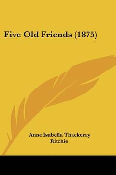 portada five old friends (1875) (en Inglés)