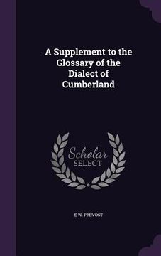 portada A Supplement to the Glossary of the Dialect of Cumberland (in English)