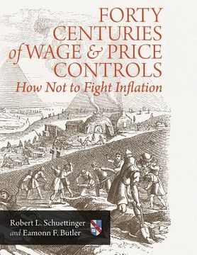 portada Forty Centuries of Wage and Price Controls: How Not to Fight Inflation