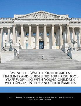 portada paving the way to kindergarten: timelines and guidelines for preschool staff working with young children with special needs and their families