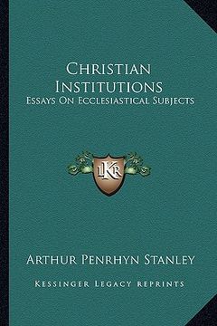 portada christian institutions: essays on ecclesiastical subjects (en Inglés)