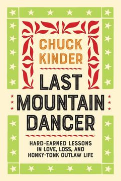portada Last Mountain Dancer: Hard-Earned Lessons in Love, Loss, and Honky-Tonk Outlaw Life (in English)