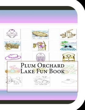portada Plum Orchard Lake Fun Book: A Fun and Educational Book About Plum Orchard Lake (en Inglés)
