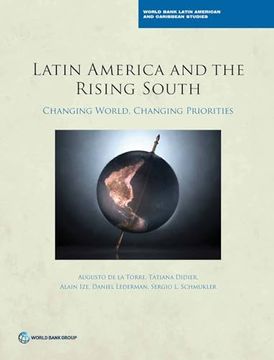 portada Latin America and the Rising South: Changing World, Changing Priorities (World Bank Latin American and Caribbean Studies) (en Inglés)