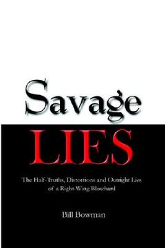 portada savage lies: the half-truths, distortions and outright lies of a right-wing blowhard (en Inglés)