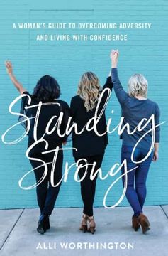 portada Standing Strong: A Woman'S Guide to Overcoming Adversity and Living With Confidence (en Inglés)
