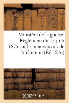 portada Ministère de la Guerre. Règlement Du 12 Juin 1875 Sur Les Manoeuvres de l'Infanterie (en Francés)